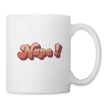 Nope - Tasse - Weiß - Rechts