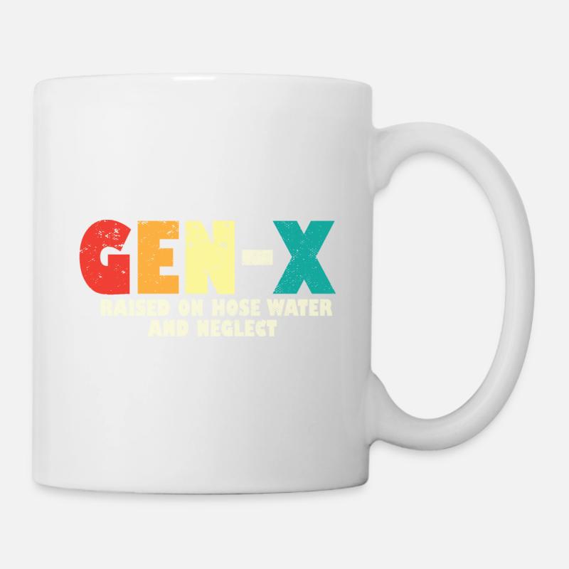 Gen X Raised On Hose Water And Neglect 80s 90s - Tasse - Weiß