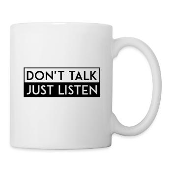 DON'T TALK JUST LISTEN black - Tasse - Weiß - Rechts