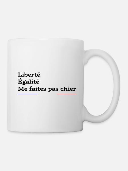 Liberté, Egalité, Me faites pas chier - Mug blanc - blanc