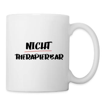 Lustiger Spruch für die Arbeit: Nicht therapierbar - Tasse - Weiß - Rechts