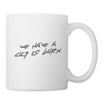 We have a city to burn - Tasse - Weiß - Rechts