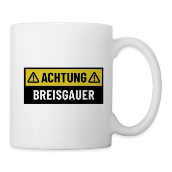 Achtung Breisgauer - Regionaler Spruch - Tasse - Weiß - Rechts