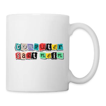 Computer sagt nein! Lustiger Serien Fan - Tasse - Weiß - Rechts