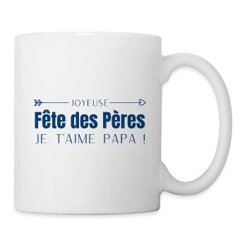 Joyeuse fête des pères - je t’aime papa - Mug blanc - blanc - Droite
