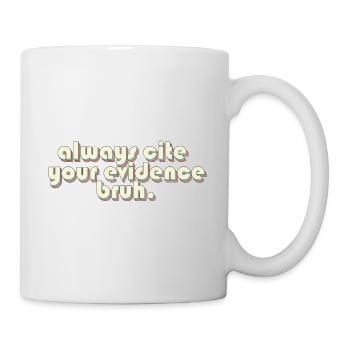 Always Cite Your Evidence Bruh Funny English - Tasse - Weiß - Rechts