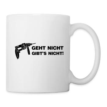 Geht nicht gibt's nicht Bohrer Handwerker Sprüche - Tasse - Weiß - Rechts