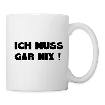 I don't have to do anything Saying funny sayings - Mug - white - Right