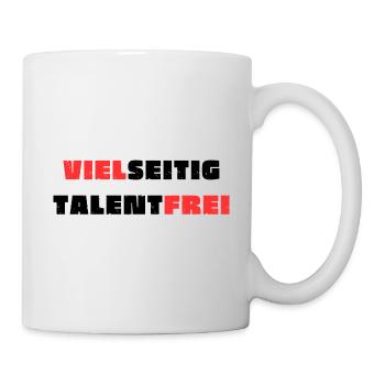 Vielseitig talentfrei. T-Shirt - Tasse - Weiß - Rechts
