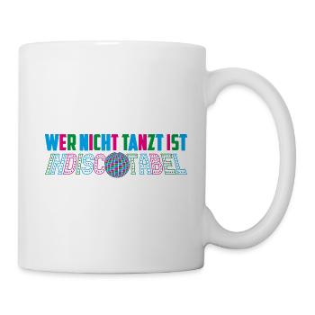 Wer nicht tanzt ist indiscotabel - Tasse - Weiß - Rechts