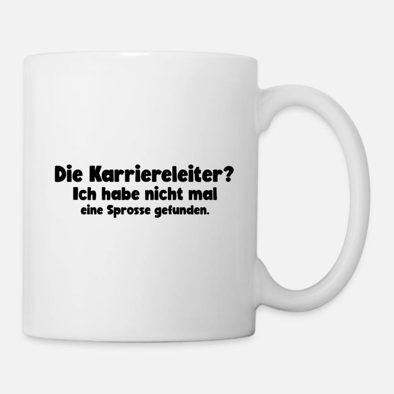 Die Karriereleiter ich habe nicht mal eine - Tasse - Weiß