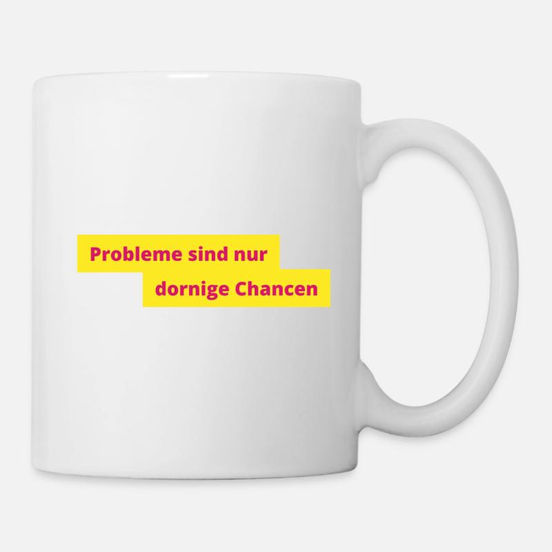 ,,Probleme sind nur dornige Chancen" - Tasse - Weiß