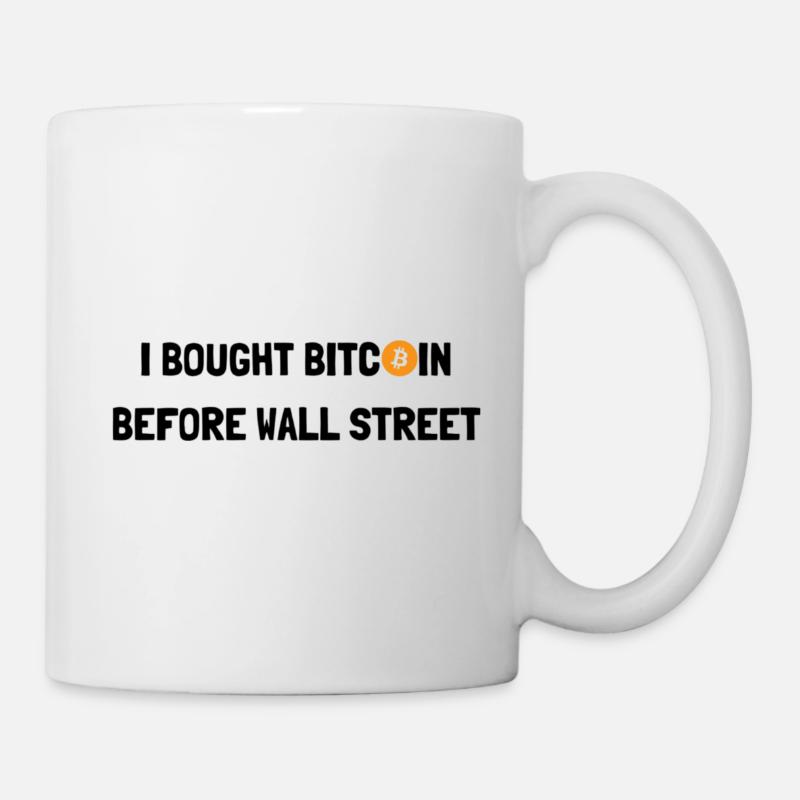 I BOUGHT BITCOIN BEFORE WALL STREET - Mug - white