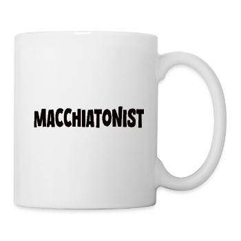 Macchiato Kaffee spruch Macchiatonist - Tasse - Weiß - Rechts