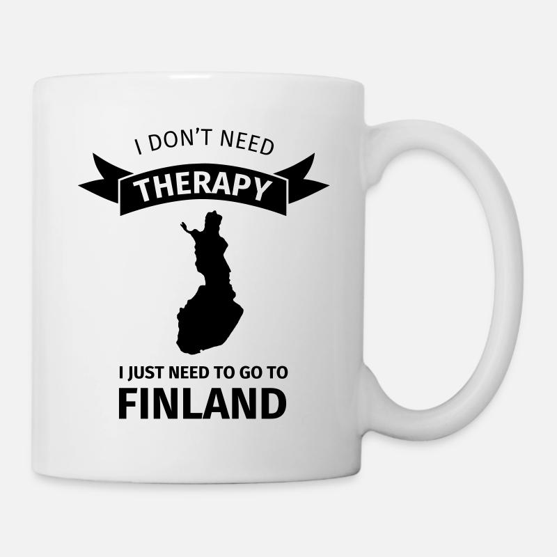 I don't neet therapy I just need to go to Finland - Tasse - Weiß