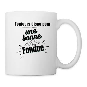 Toujours dispo pour une bonne Fondue - Mug blanc - blanc - Droite