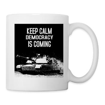 Behalten Sie Ruhe Demokratie kommt - Tasse - Weiß - Rechts