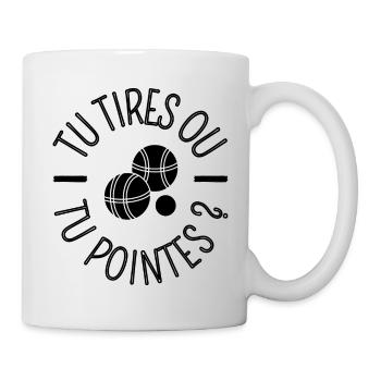 T shirt pétanque tu tires ou tu pointes cadeau. - Mug blanc - blanc - Droite