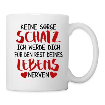 Paare Liebe Ironie Keine Sorge Schatz Spruch Humor - Tasse - Weiß - Rechts