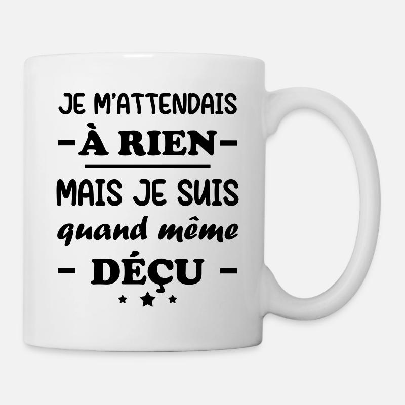 Je ne m'attendais à rien je suis quand même déçu - Mug blanc - blanc