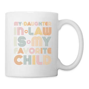 My Son In Law Is My Favorite Child Love - Tasse - Weiß - Rechts