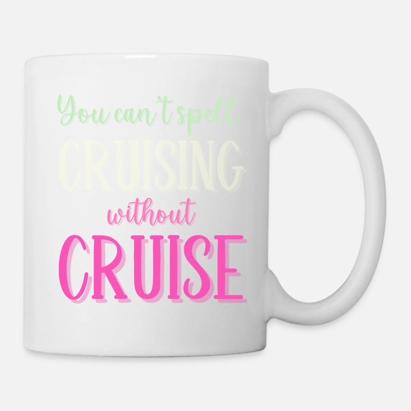 You cant Spell Cruising without Cruise - Mug - white
