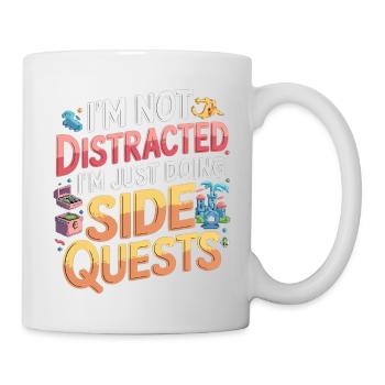 I'm Not Distracted I'm Just Doing Side Quests 9 - Tasse - Weiß - Rechts
