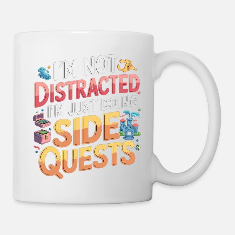 I'm Not Distracted I'm Just Doing Side Quests 9 - Tasse - Weiß