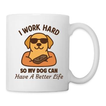 Ich arbeite hart für meinen Hund - Tasse - Weiß - Rechts