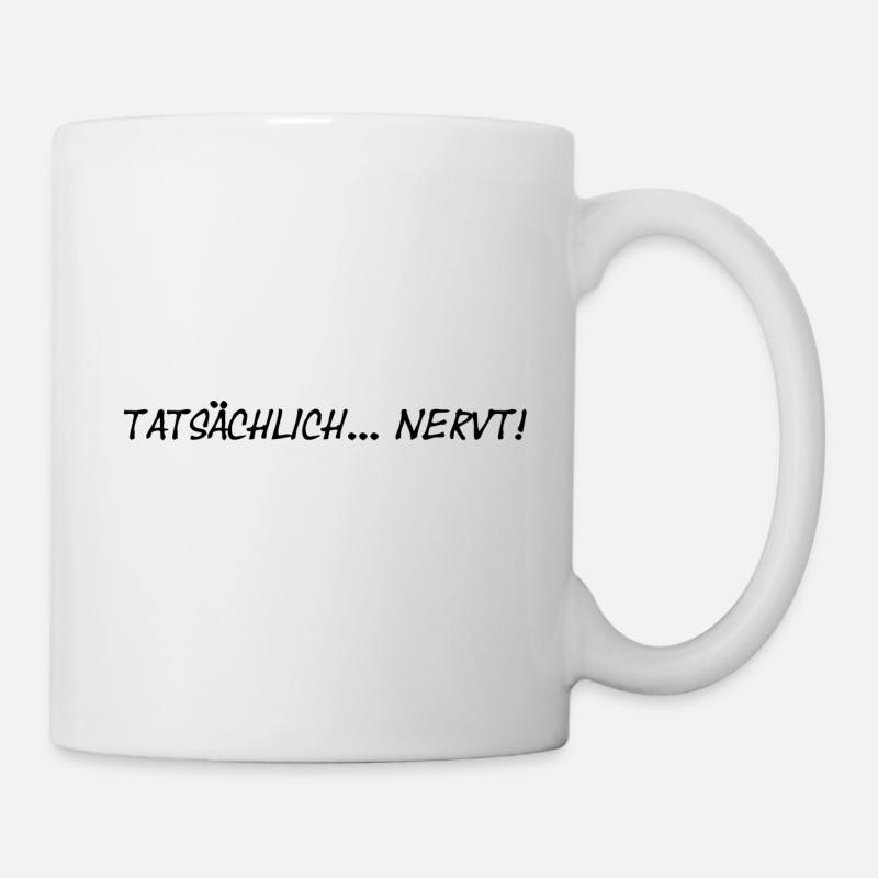 tatsächlich nervt tatsächlich - Tasse - Weiß