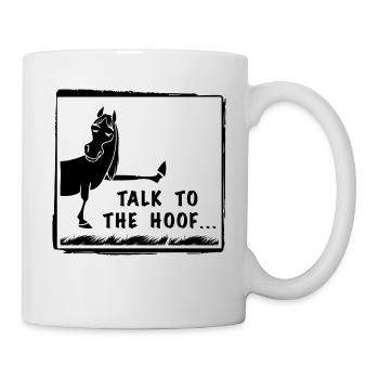 Talk to the Hoof Shirt. - Tasse - Weiß - Rechts