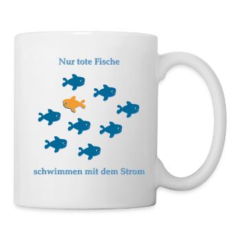 Only dead fish swim with the stream - Mug - white - Right
