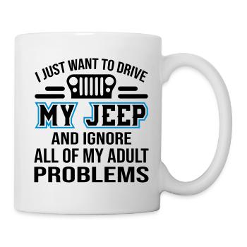 I Just Want To Drive My Jeep - Tasse - Weiß - Rechts