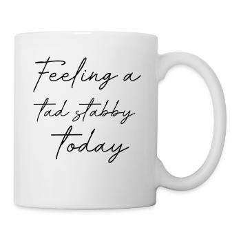 Feeling a tad stabby today - Mug - white - Right