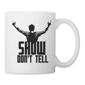 Show Dont Tell - Tasse - Weiß - Rechts