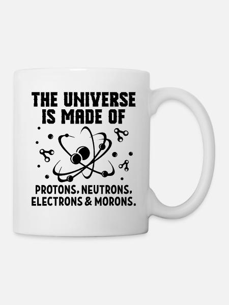 Univers Made of Protons Neutrons Electrons - Mug blanc - blanc