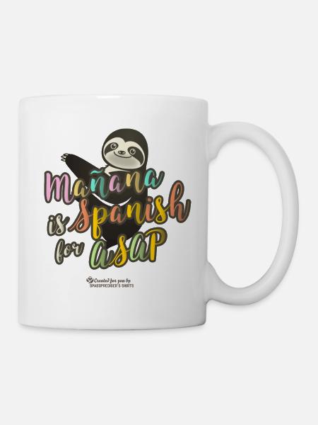 Mañana is Spanish for ASAP Sloth - Tasse - Weiß