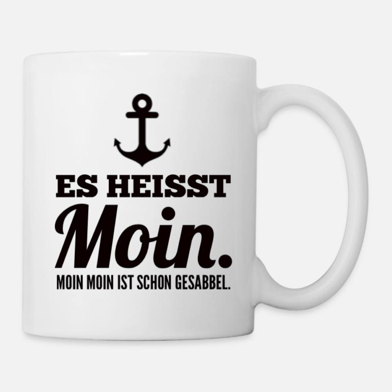 Es Heisst Moin. Moin Moin Ist Schon Gesabbel - Tasse - Weiß