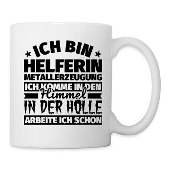 Helferin Metallerzeugung Geschenk lustig Himmel Hö - Tasse - Weiß - Rechts