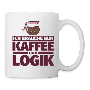 Ich brauche nur Kaffee und Logik - Tasse - Weiß - Rechts