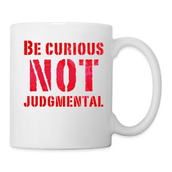 Be curious not judgmental essential text in red - Mug - white - Right