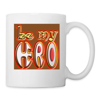 be my Hero Spruch in Schoko Hintergrund - Symbole - Tasse - Weiß - Rechts