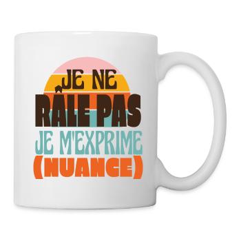Ich Meckere Nicht, Ich Drücke Mich Nuanciert Aus - Tasse - Weiß - Rechts