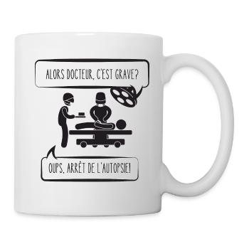alors docteur c'est grave - Mug blanc - blanc - Droite