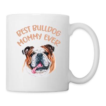 Best Bulldog mommy ever - Mug - white - Right