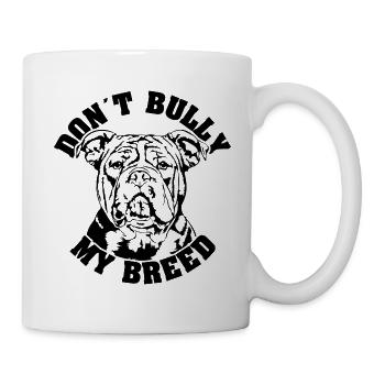 American Bully Dont Bully my Breed Dogs Wilsigns - Mug - white - Right