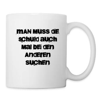 man muss die Schuld auch mal bei den Anderen... - Tasse - Weiß - Rechts