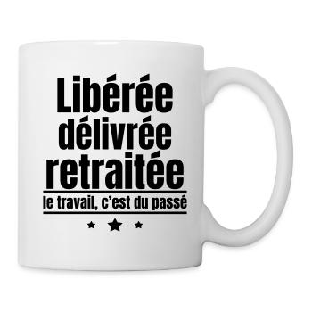 libérée retraitée, cadeau de départ à la retraite - Mug blanc - blanc - Droite