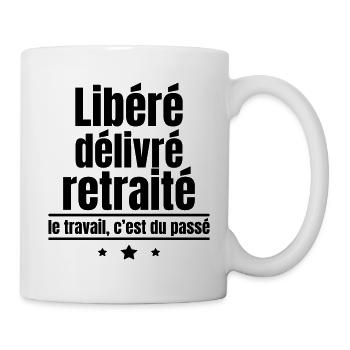 Libéré délivré retraité,cadeau départ à la reraite - Mug blanc - blanc - Droite