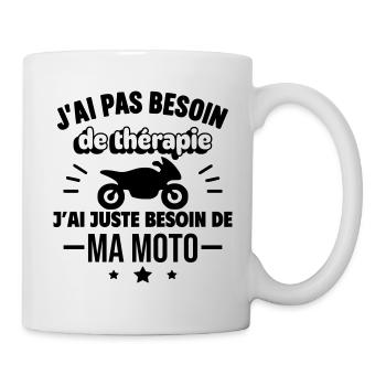 Pas besoin de thérapie,moto,motard,humour - Mug blanc - blanc - Droite
